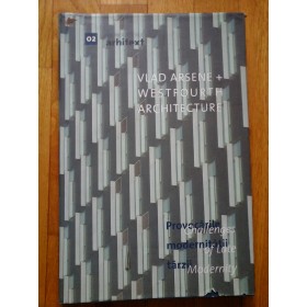 PROVOCARILE  MODERNITATII TARZII  -  VLAD  ARSENE  + WESTFOURTH  ARCHITECTURE